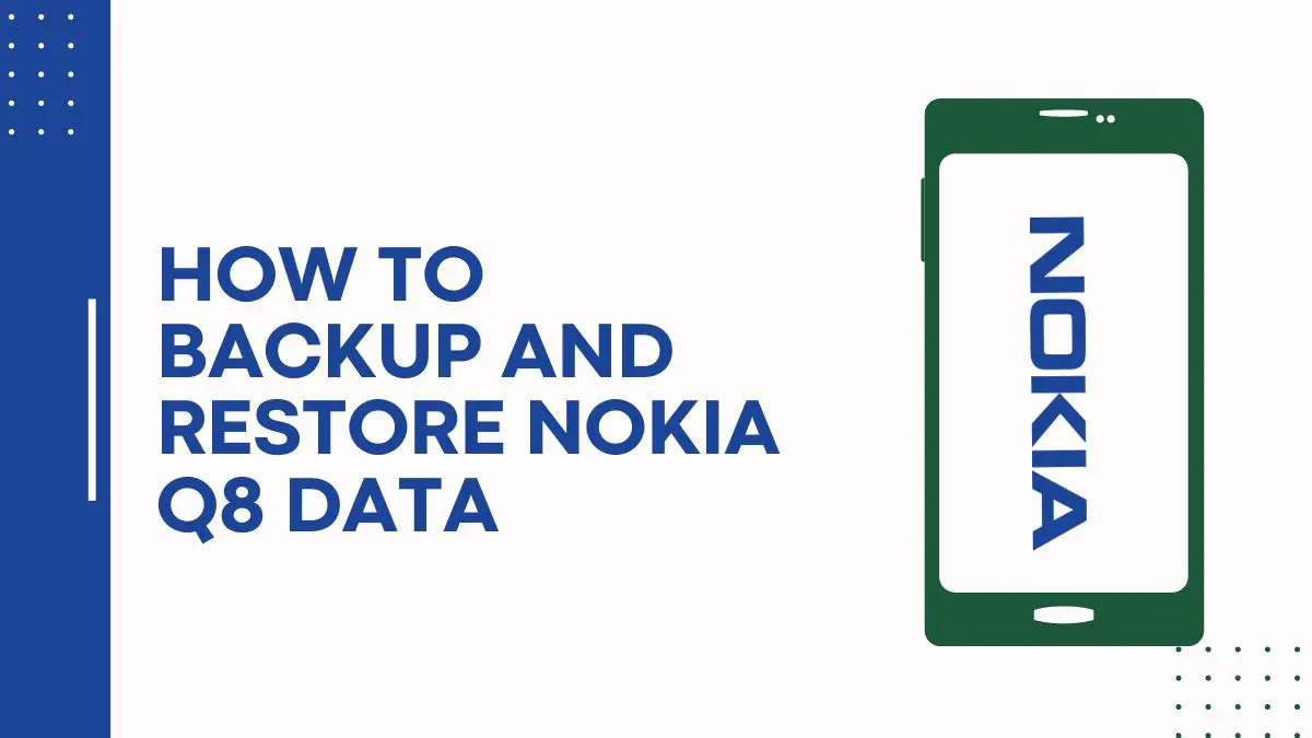 How To Backup And Restore Nokia Q8 Data