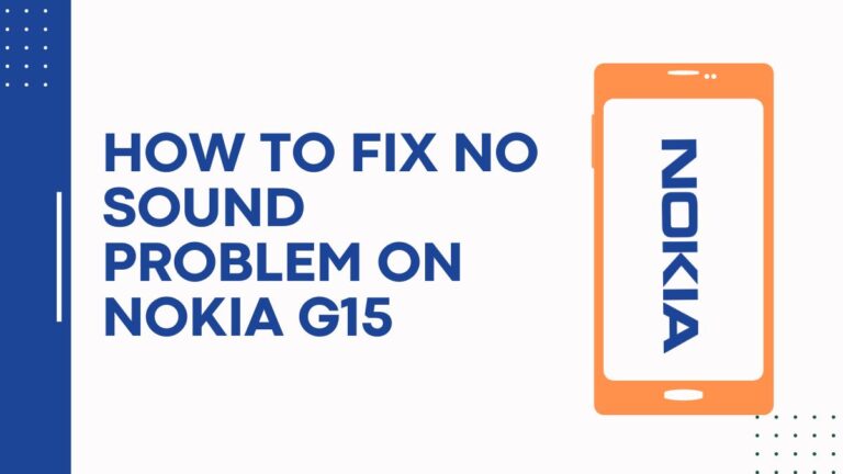 How To Fix No Sound Problem On Nokia G15