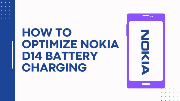 How To Optimize Nokia D14 Battery Charging – Prolong Battery Lifespan