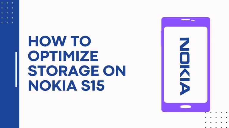 How To Optimize Storage On Nokia S15 – Free Up Space For Important Data