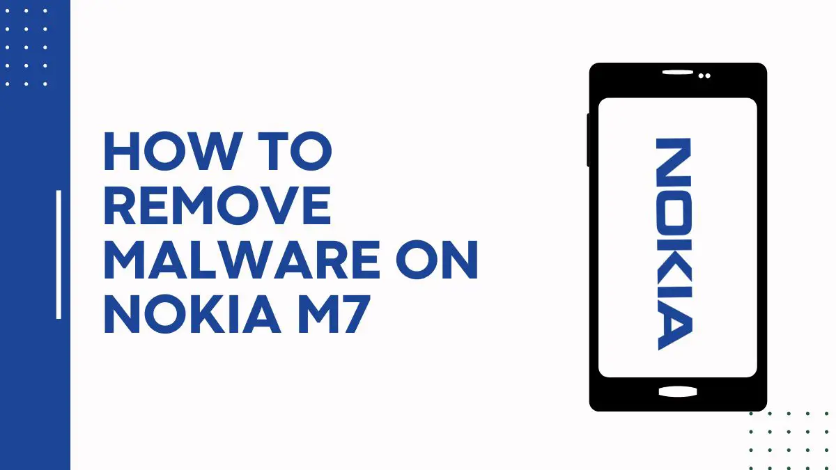 How To Remove Malware On Nokia M7