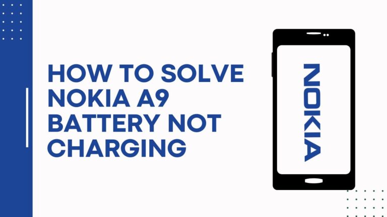 How To Solve Nokia A9 Battery Not Charging